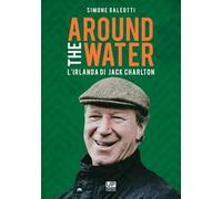 Around the water. L'Irlanda di Jack Charlton