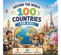 Around the World: 100 Countries for Kids