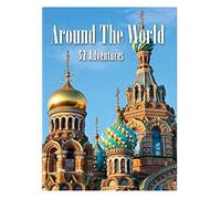 Around the World - 52 Adventures of a Lifetime