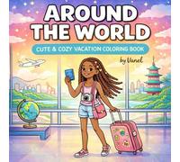 Around the World: A Cute & Cozy Travel Coloring Book for Adults & Teens: Relaxing Vacation Scenes, Wanderlust Adventures & Cozy Getaway Around the World for Relaxation and Stress Relief