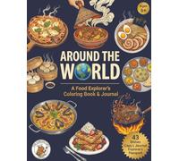 AROUND THE WORLD: A Food Explorer's Coloring Book & Journal: 43 Dishes, 32 Countries, Capy's Travel Journal, Explorer's Passport and More