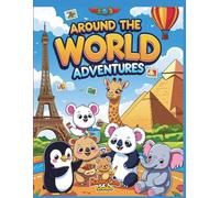 Around the World Adventures: A Hilarious Journey Through Famous Landmarks with Silly Animal Tourists - Educational and Entertaining for Kids Ages 4-8