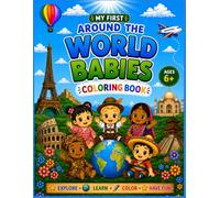 Around the World Babies Coloring Book: A Fun and Educational Journey Through Cultures, Countries, and Smiling Faces for Kids Ages 6+