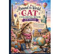 Around the World Cat Coloring Book for Adults: Beautiful Travel Adventures Featuring Famous Landmarks and Stunning Destinations