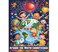 Around the World Celebrations: A Joyful Kids’ Coloring Journey Through Global Festivals and Traditions
