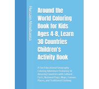 Around the World Coloring Book for Kids Ages 4-8, Learn 30 Countries Children's Activity Book: A Fun Educational Geography Coloring Adventure ... Flags, Maps, Famous Places, and Clothing