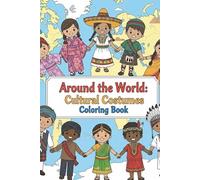 Around the World: Cultural Costumes Coloring Book