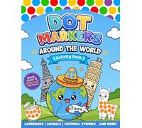 Around the World Dot Markers Activity Book for Kids: A Fun Do a Dot Art Coloring Book for Toddlers Featuring Famous Landmarks, Animals, Foods, & Cultures from Different Countries