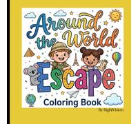 Around the World Escape: Bold and Easy Coloring Book for Kids Ages 3-8 Featuring Famous Landmarks, Natural Wonders, Amazing Animals, and Fun Travel Adventures