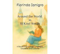 Around the World in 10 Kind Words: A Round Trip through Languages, Emotions, and Cultures