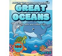 Around the World in 100 Animals: Great Oceans: A First Dot-to-Dot Counting Book for Ages 3-5