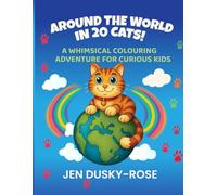 Around the World in 20 Cats!: A Whimsical Colouring Adventure for Curious Kids