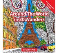 Around The World in 30 Wonders, coloring book for adults: Designed to Stimulate Memory, Future Thinking, decision making and Cognitive Focus Through Coloring