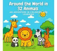 Around The World in 32 Animals: An Adventure in Coloring and Learning
