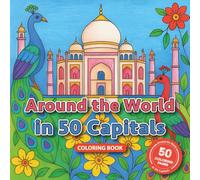 Around the World in 50 Capitals: A Creative Journey for Travel & Coloring Lovers ⎪ 8.5 x 8.5