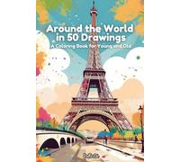 Around the world in 50 Drawings : A Coloring Book for Young and Old