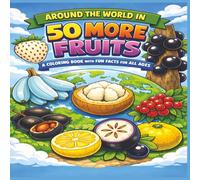 Around the world in 50 more fruits: A Coloring Book with Fun Facts for All Ages|Bold Outlines|Easy to color|Stress Relief and Relaxation