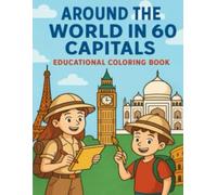 AROUND THE WORLD IN 60 CAPITALS: Educational Coloring Book