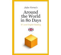 Around the World in 80 Days B1 Level English Reading: For Intermediate English Learning