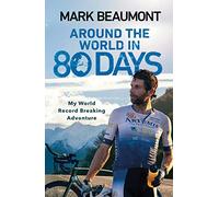 Mark Beaumont Around the World in 80 Days (Tascabile)