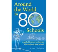 Around the World in 80 Schools: A Global Journey to Discover What Makes a Good School
