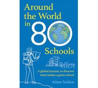 Around the World in 80 Schools: A Global Journey to Discover What Makes a Great School?