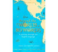 Around the World in 80 Words: A Journey Through the English Language