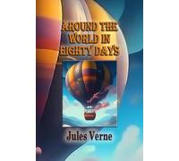 Around the World in Eighty Days: The Classic Adventure Story