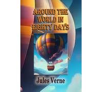 Around the World in Eighty Days: The Classic Adventure Story