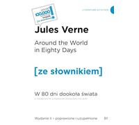 Around the World in Eighty Days W 80 dni dookoła świata z podręcznym słownikiem angielsko-polskim: Poziom B1