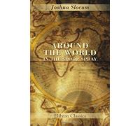 Around the World in the Sloop Spray: A Geographical Reader Describing Captain Slocum's Voyage Alone around the World