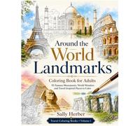 Around the World Landmarks Coloring Book for Adults: 55 Famous Monuments, World Wonders and Travel-Inspired Places to Color
