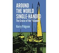 Around the World Single-Handed: The Cruise of the "Islander" [Lingua Inglese]