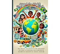 Around the World: Stories of Saving, Giving, and Growing: Stories of Saving, Giving, and Growing | Inspiring Tales of Kindness & Change