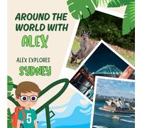 Around the World with Alex: Alex Explores Sydney