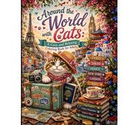 Around the World with Cats: A Cozy and Relaxing Coloring Book for Adults