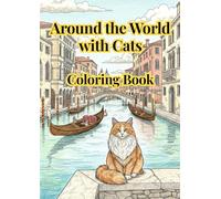 Around the World with Cats Coloring Book: Let’s travel the world with cute cats-without leaving home!