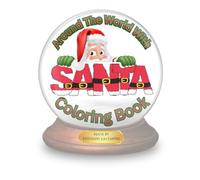 Around The World With Santa Coloring Book: Coloring Book for all ages!