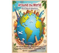 Around the World Word Search Adventure: Word search puzzle with easy to read print Featuring Famous Cities, Countries, Iconic Landmarks and more | 6x9 inches, 122 pages | 60 Brain-Boosting | Gift for vacations, holidays and relaxation