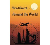 Around the World Word Search Puzzle Book: Explore the World with Word Searches, Easy to Read Print about Travel Destinations, Tourism, World and More ... Gift for Vacations, Holidays and Free Times