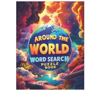 Around the World Word Search Puzzle Book: Travel-Themed Word Find Puzzles for All Ages: Fun and Challenging Word Search Puzzles Featuring Countries, ... Landmarks, and Cultures from Around the Globe