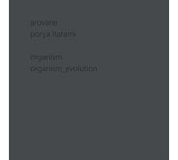 Arovane & Porya Hata - Organism, Organism Evolution