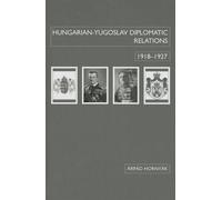 Arpad Hornyak Hornyák Hungarian-Yugoslav Relations, 1918-1927 (Copertina rigida)