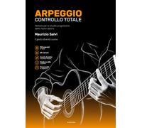 ARPEGGIO - CONTROLLO TOTALE: Metodo per lo studio progressivo della mano destra