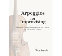 Arpeggios for Improvising: Finger Charts and Patterns for Jazz, Gypsy Jazz and Contemporary Violinists