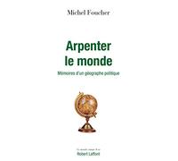 Arpenter le monde: Mémoires d'un géographe politique