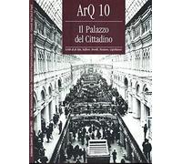 ArQ. Architettura quaderni (10). Il palazzo del cittadino. Ediz. illustrata