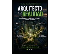 ARQUITECTO DE LA REALIDAD: DISEÑAR SISTEMAS QUE DEFINEN COMO VIVIMOS