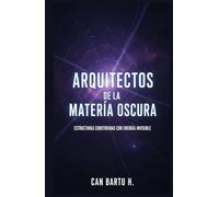 Arquitectos de la Materia Oscura: Estructuras Construidas con Energía Invisible