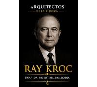 Arquitectos de la Riqueza - Ray Kroc: El hombre que convirtió la velocidad en un imperio: 9